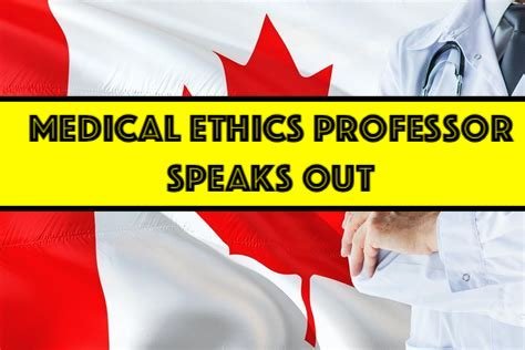 Canadian Medical Ethics Professor Speaks Out