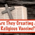 Are They Creating A Religious Vaccine?