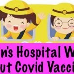 Children's Hospital Worried About Covid Vaccines
