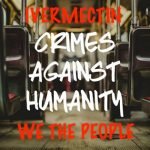 Ivermectin The Drug To Expose Medical Tyranny