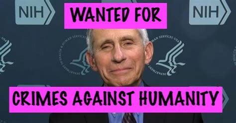 Fauci Wanted For Crimes Against Humanity