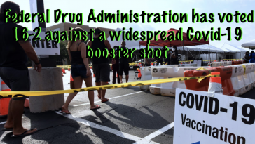Federal Drug Administration has voted 16-2 against a widespread Covid-19 booster shot