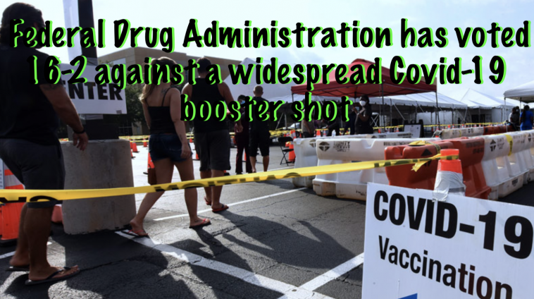 Federal Drug Administration has voted 16-2 against a widespread Covid-19 booster shot
