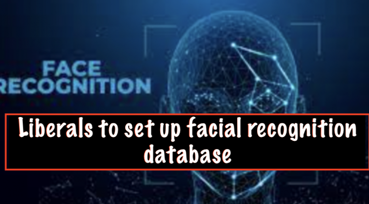Liberals to set up facial recognition database