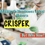 Mammoth Biosciencess Latest Unicorn - Crisper Technology - But Why Now