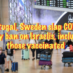 Portugal, Sweden slap COVID entry ban on Israelis, including those vaccinated