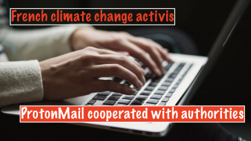 ProtonMail cooperated with French authorities arrest climate activist