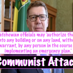 Saskatchewan officials may 'authorize the entry into any building or on any land, without warrant, by any person in the course of implementing an emergency plan.'