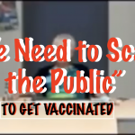 WE NEED TO SCARE THE PUBLIC TO GET VACCINATED