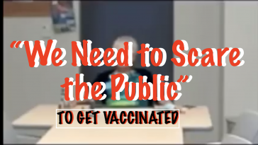 WE NEED TO SCARE THE PUBLIC TO GET VACCINATED