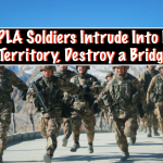 100 PLA Soldiers Intrude Into Indian Territory, Destroy a Bridge