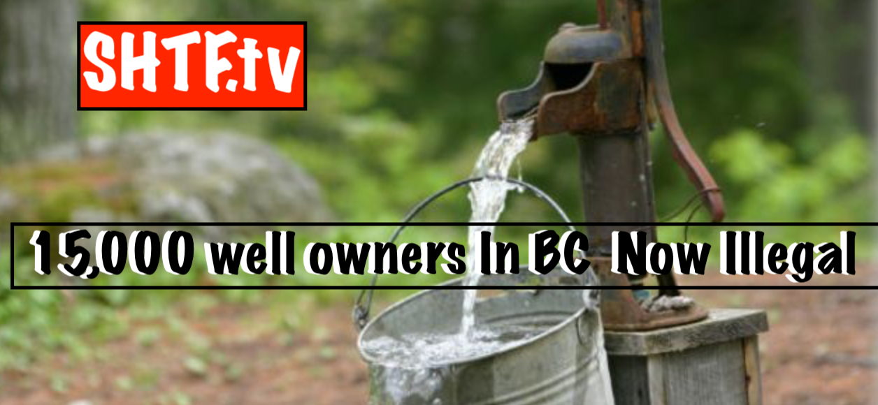 15,000 well owners In BC Now Illegal