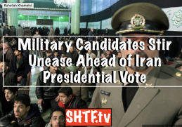 Military Candidates Stir Unease Ahead of Iran Presidential Vote
