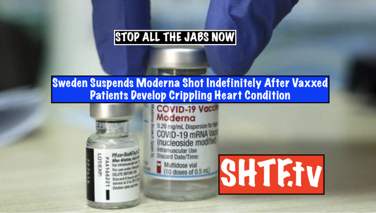 Sweden Suspends Moderna Shot Indefinitely After Vaxxed Patients Develop Crippling Heart Condition