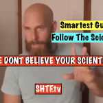 WE DON'T BELIEVE YOUR SCIENTISTS