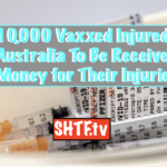 10,000 Vaxxed Injured In Australia To Be Receive Money for Their Injuries. SHTF