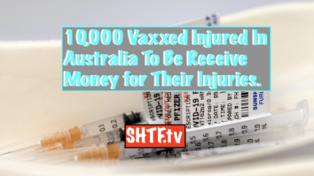 10,000 Vaxxed Injured In Australia To Be Receive Money for Their Injuries. SHTF