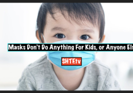 Masks Don’t Do Anything For Kids, or Anyone Else