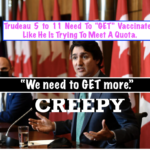 Trudeaus language around vaccinating the children sounds like he is meeting a quota. WE NEED TO GET MORE