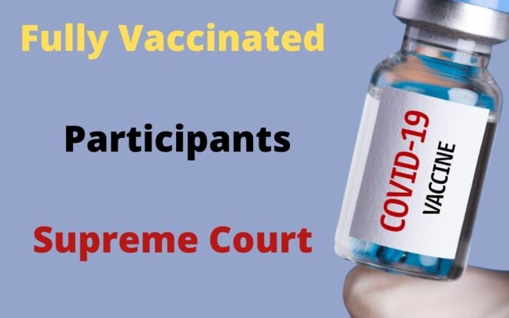 Only Fully Vaccinated Participants Can Attend Supreme Court Trials