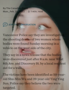 The bodies of 39 year-old Ying Ying Sun and 50 year-old Shu-Min Wu were found in a vehicle near West 8th Avenue and Discovery Street Sunday morning. Vancouver police believe the murders were targeted. They are the first two homicides in the city this year.