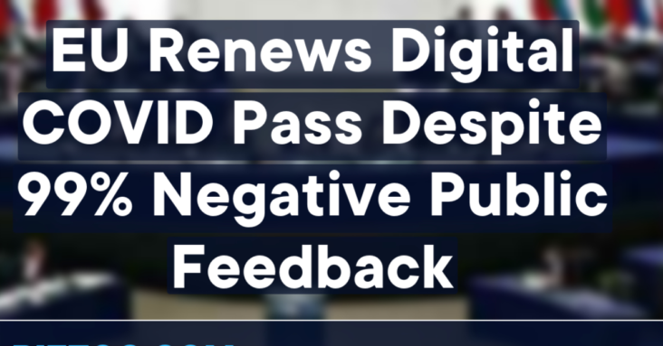 EU Renews Digital COVID Pass Despite 99% Negative Public Feedback