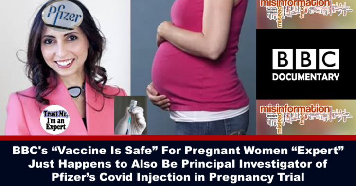 BBC’s “Vaccine Is Safe” For Pregnant Women “Expert” Just Happens to Also Be Principal Investigator of Pfizer’s Covid Injection in Pregnancy Trial