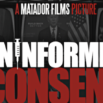 PREMIERE - Uninformed Consent: A Matador Films Picture