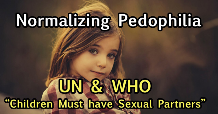 Normalize & Decriminalize Pedophilia UN & WHO Agenda Implementing Now, Watch for New Legislation