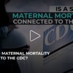 IS A SPIKE IN MATERNAL MORTALITY CONNECTED TO THE CDC?